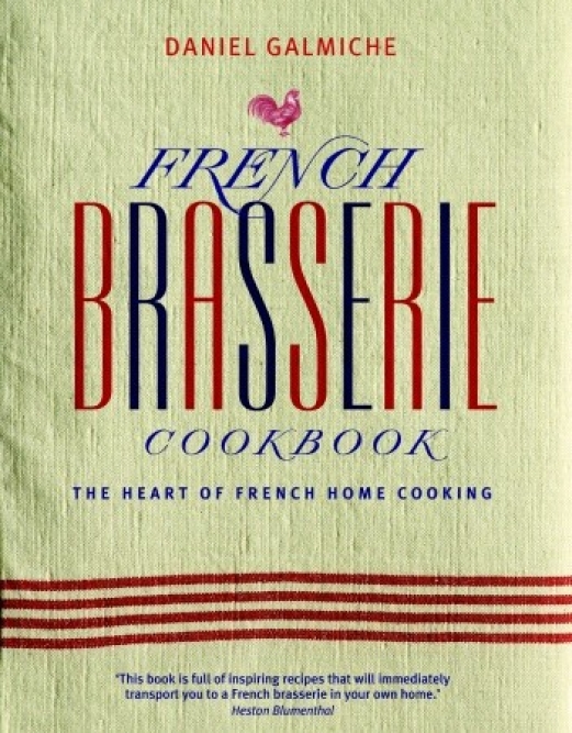 French Brasserie Cookbook – The Heart of French Home Cooking